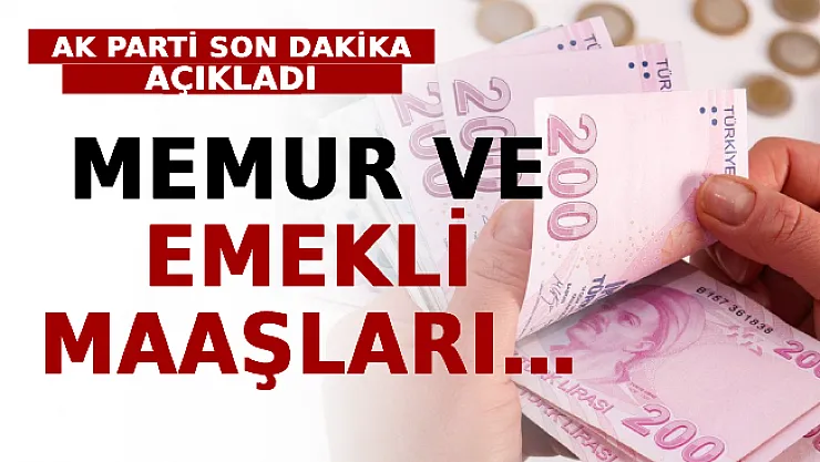 AK Parti Son Dakika Açıkladı: Memur Ve Emekli Maaşları…