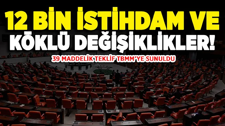 AK Parti TBMM'ye 39 maddelik teklif sundu! Köklü değişiklikler geliyor