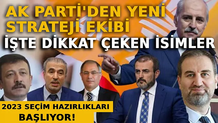 AK Parti Yeni Strateji Ekibi Kurdu: İşte Dikkat Çeken İsimler