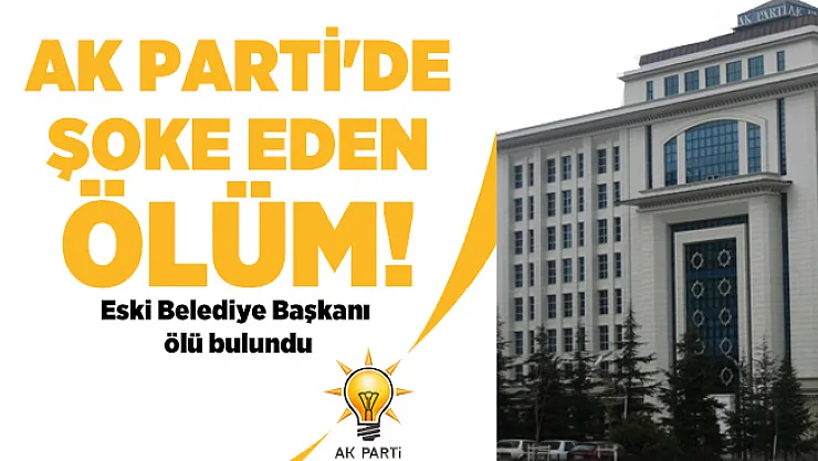 AK Parti'de şoke eden ölüm! Eski Belediye Başkanı Yaşar Yazıcı otomobilinde ölü bulundu