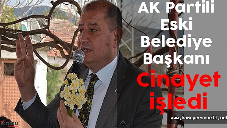 AK Partili Eski Belediye Başkanı İki Ortağını Vurdu