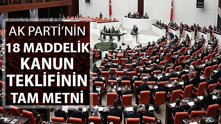 AK Parti'nin 18 Maddelik Kanun Teklifinin Tam Metni