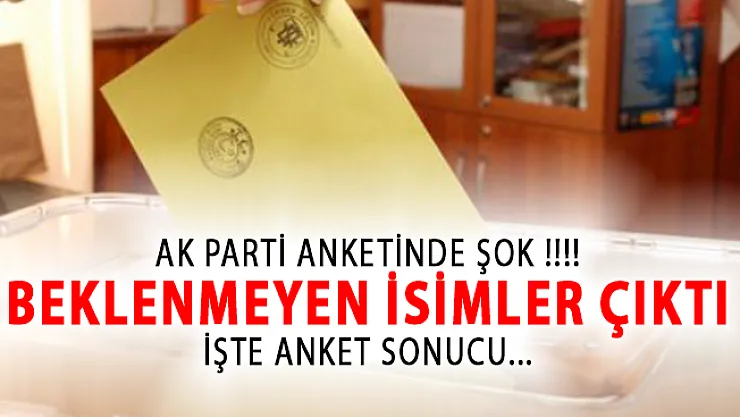 AK Parti'nin Anketinde Şok! Beklenmeyen İsimler Çıktı