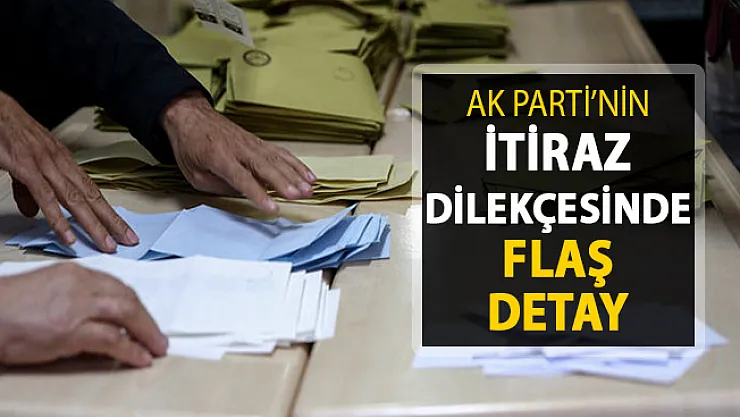 AK Parti'nin İtiraz Dilekçesinde Flaş Detay: 300 Bin Oy İddiası