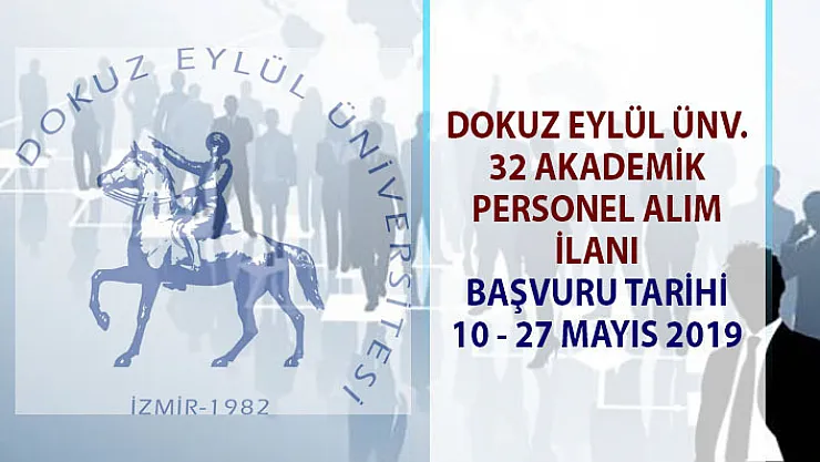 Akademik personel alım ilanları! Dokuz Eylül Üniversitesi 32 öğretim üyesi alımı yapacaktır!