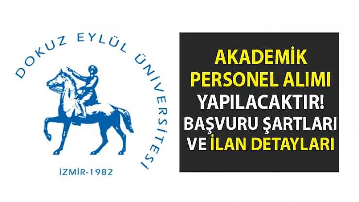 Akademik personel alımı yapılacaktır! Dokuz Eylül Üniversitesi 3 öğretim üyesi alımı için iş ilanı yayımladı.