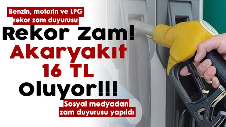 Akaryakıt 16 lira olacak denmişti: Korkulan oldu! Benzin, motorin ve LPG rekor zam duyurusu geldi