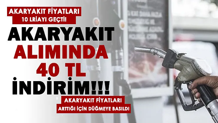 Akaryakıt fiyatları 10 lirayı geçince düğmeye basıldı! Motorin, benzin veya LPG alımında 40 TL indirim yapılıyor