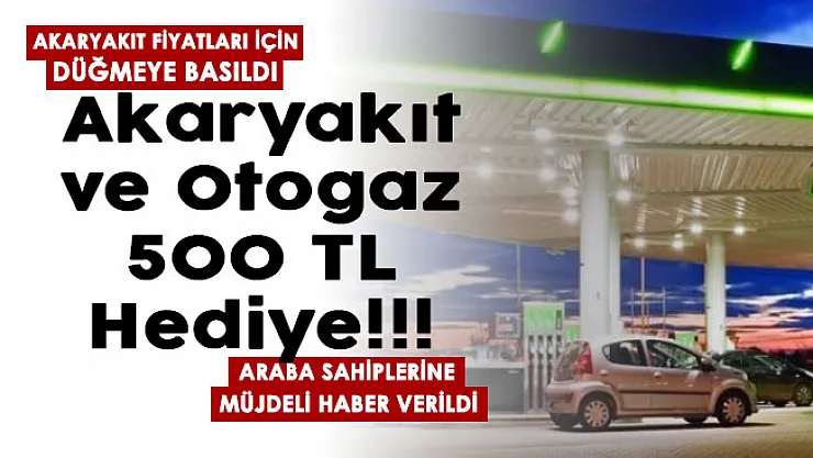 Akaryakıt fiyatları için düğmeye basıldı! Akaryakıt ve otogaz alacak sürücülere 500 TL veriliyor