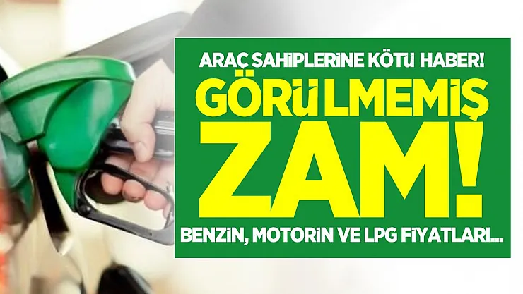 Akaryakıt fiyatlarına görülmemiş zam! Benzin, motorin ve LPG fiyatları sil baştan değişecek