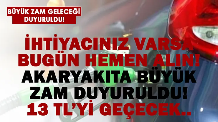 Akaryakıta dev zam geliyor! İhtiyacınız varsa şimdiden alın!