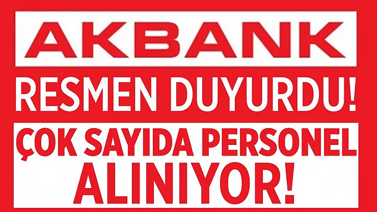 Akbank çok sayıda personel alımı yapıyor! Akbank personel alımı 2020
