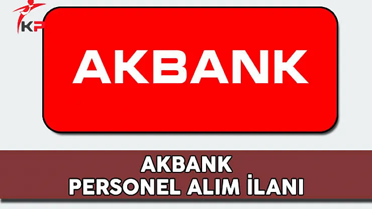 Akbank Personel Alım İlanı