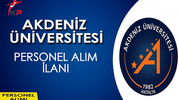 Akdeniz Üniversitesi Akademik Personel Alım İlanı Yayımladı