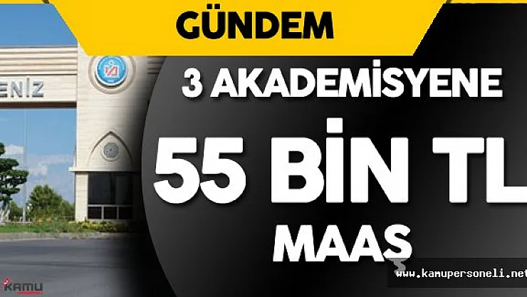 Akdeniz Üniversitesi'nde 3 Akademisyene 55 Bin Lira Maaş