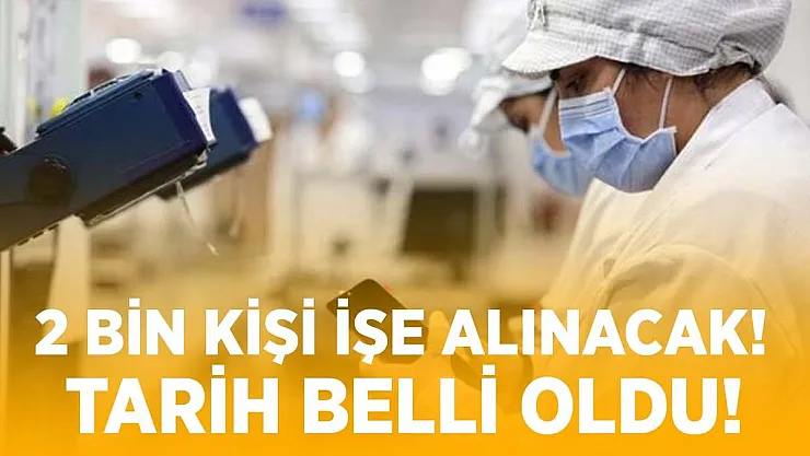 Akıllı telefon fabrikasına 2 bin kişi alınacak! Tarih netleşti!