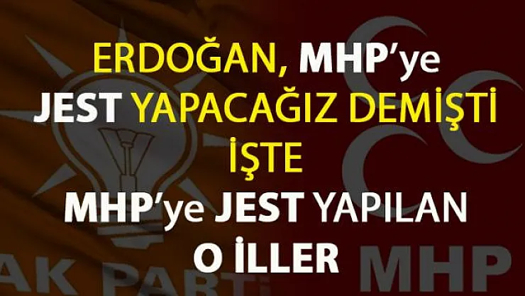AKP hangi illerde MHP'ye JEST YAPTI