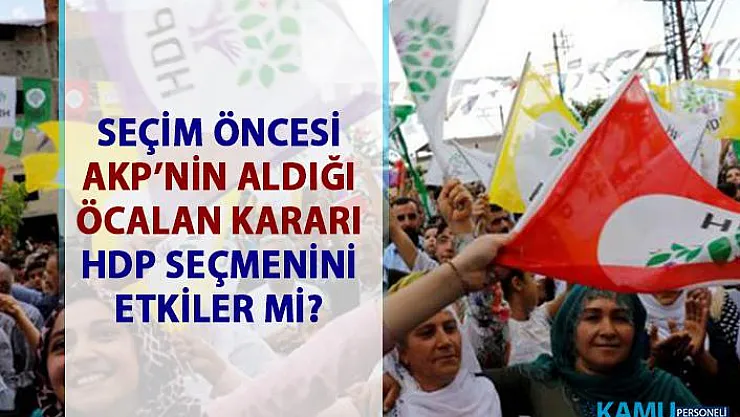 AKP'nin Öcalan kararı HDP oylarını etkiler mi?