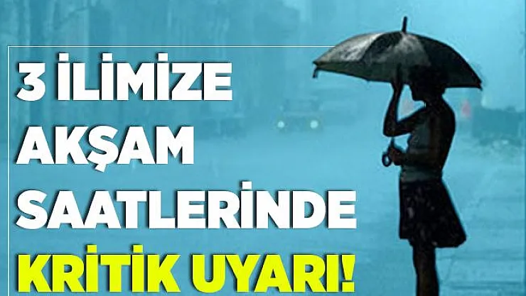 Akşam saatlerinde son dakika olarak açıklandı! 3 ilimize kritik uyarı! Çok etkili olacak!