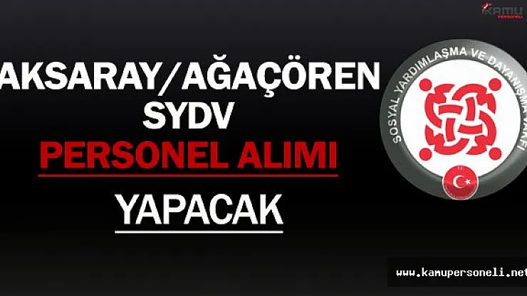 Aksaray/Ağaçören SYDV Personel Alımı Yapacak