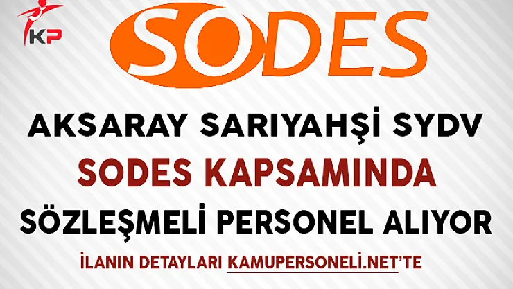 Aksaray Sarıyahşi SYDV SODES Kapsamında Personel Alıyor