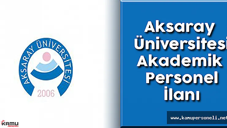 Aksaray Üniversitesi 13 Akademik Personel Alımı