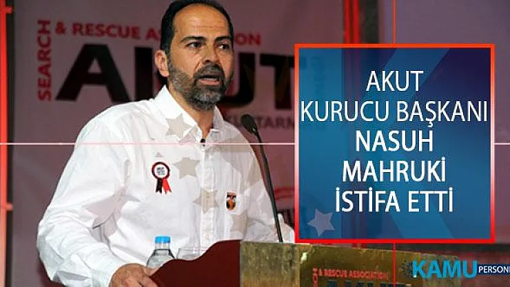 Akut Kurucu Başkanı Nasuh Mahruki İstifa Etti: AKUT Kuruluş İlkelerinden Ve Etik Değerlerinden Uzaklaştı