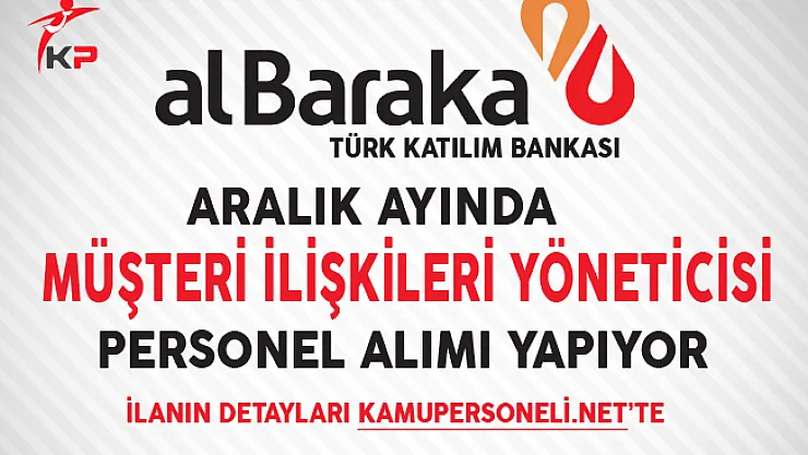 Albaraka Türk Katılım Bankası Müşteri İlişkileri Yöneticisi Alıyor