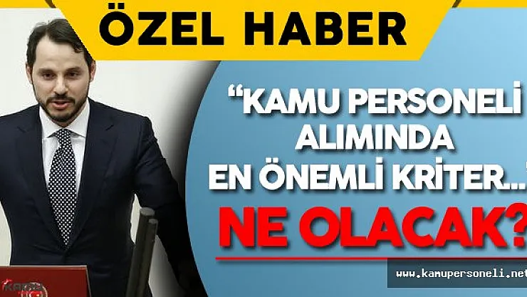 Albayrak: &quotAtılan Memurların Yerine Memur Alımında En Önemli Kriter..."
