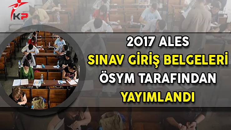 ALES Sınav Giriş Belgeleri ÖSYM Tarafından Yayımlandı