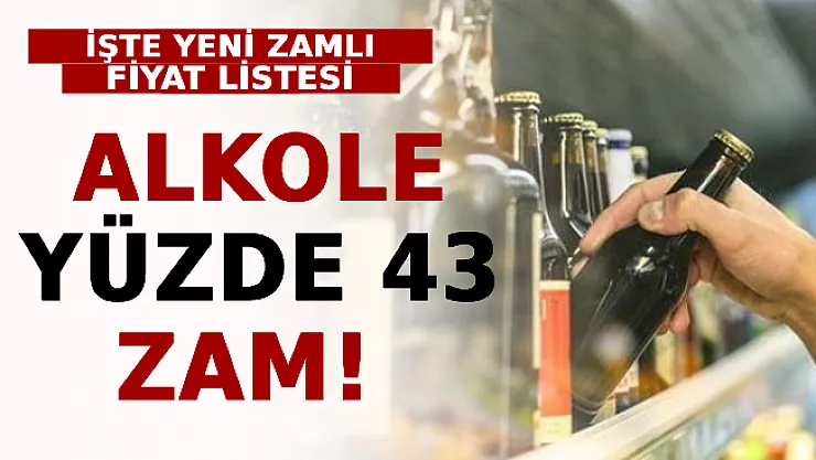 Alkole Yüzde 43 Zam! İşte Yeni Zamlı Fiyat Listesi