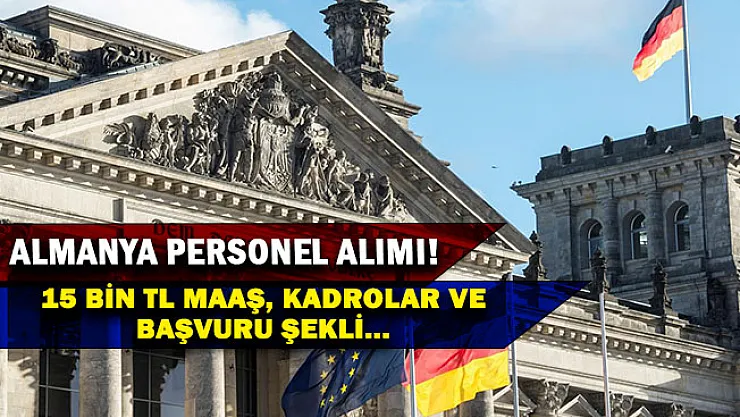 Almanya 15 bin lira maaşla personel alımı kadroları! Almanya işçi alımı başvuruları nasıl yapılacak?