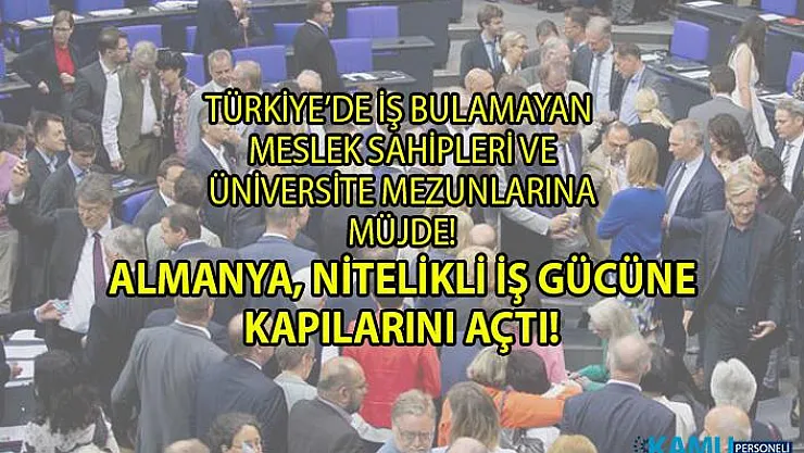 Almanya'da çalışmak isteyenlere müjde! Almanya hükümeti, meslek sahiplerine ve üniversite mezunlarına iş imkanı araladı!