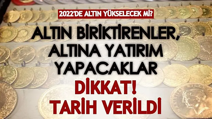 Altın biriktirenler, altına yatırım yapacaklar dikkat! Altın fiyatları bu sene artacak mı?