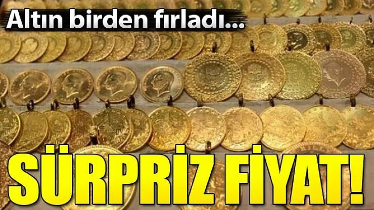 Altın fiyatları birden uçuşa geçti! Sürpriz rakamlar..