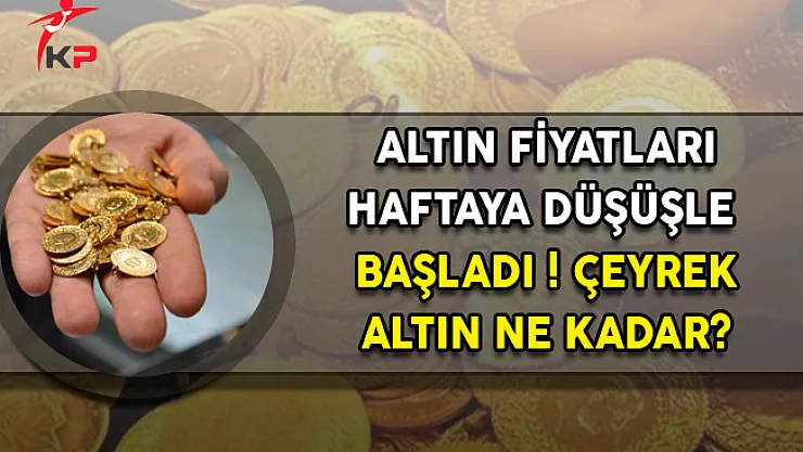 Altın Fiyatları Haftaya Düşüşle Başladı (Güncel Altın Fiyatları)