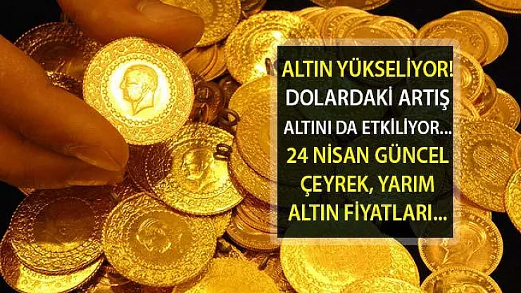 Altın Fiyatları Yükseliyor mu? Altın Piyasalarında Son Durum Ne? Çeyrek, Yarım Altın Fiyatları Ne Kadar?