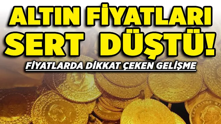 Altın fiyatlarında dikkat çeken gelişme! Fiyatlar sert düştü