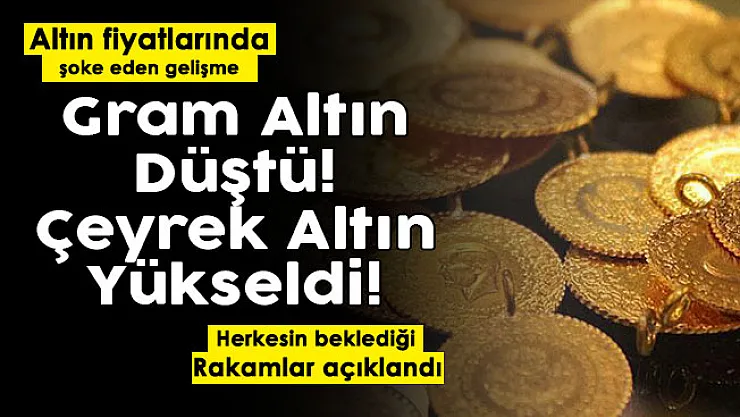 Altın fiyatlarında herkesi şoke eden gelişme! Gram altın fiyatları düştü: Çeyrek altın fiyatları sert yükseldi