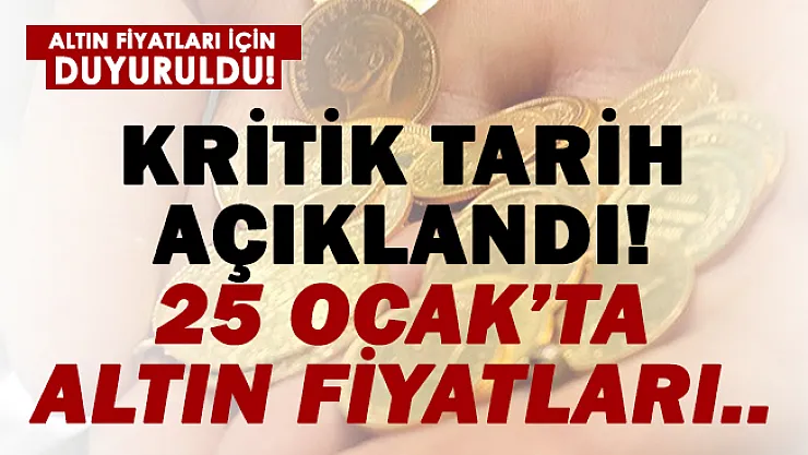 Altın fiyatlarında sıcak gelişme! 25 Ocak alarmı verildi!