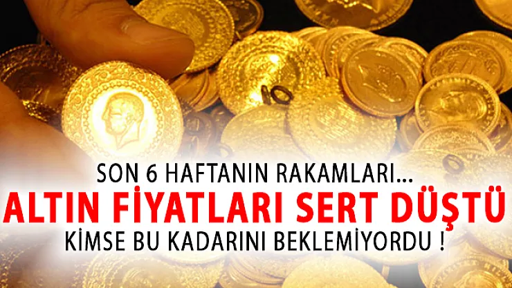 Altın Fiyatlarında Yaşanan Düşüş Yok Artık Dedirtti! İşte Son 6 Haftanın Rakamları
