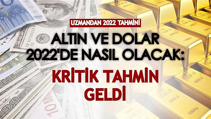 Altın ve dolar 2022 yılında nasıl olacak? İslam Memiş'ten flaş tahmin geldi!