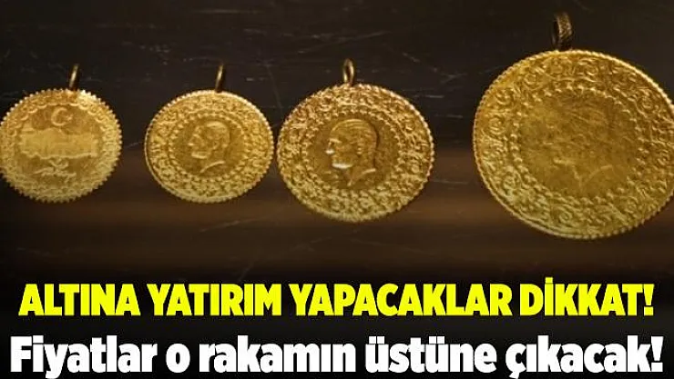 Altına yatırım yapacaklara çok kritik uyarı yapıldı! Fiyatlar o rakamın üstüne kesinlikle çıkacak!