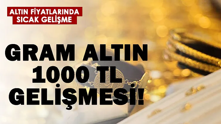 Altında son dakika gelişmesi! Gram altın 1000 TL için tarih verildi!