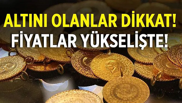 Altını olanlar dikkat! Altın fiyatları yükselişte! 23 Ağustos çeyrek altın gram altın fiyatları