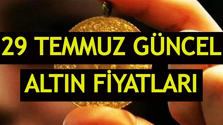 Altını olanları ilgilendiriyor! Fiyatlar yükselişte! 29 Temmuz güncel altın fiyatları ne kadar?