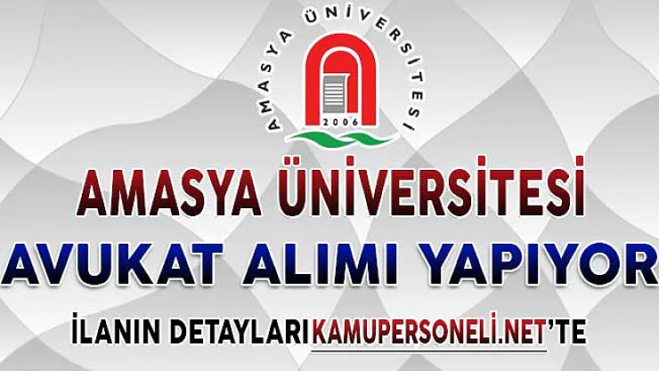 Amasya Üniversitesi Naklen Atama İle Avukat Alımı Yapıyor