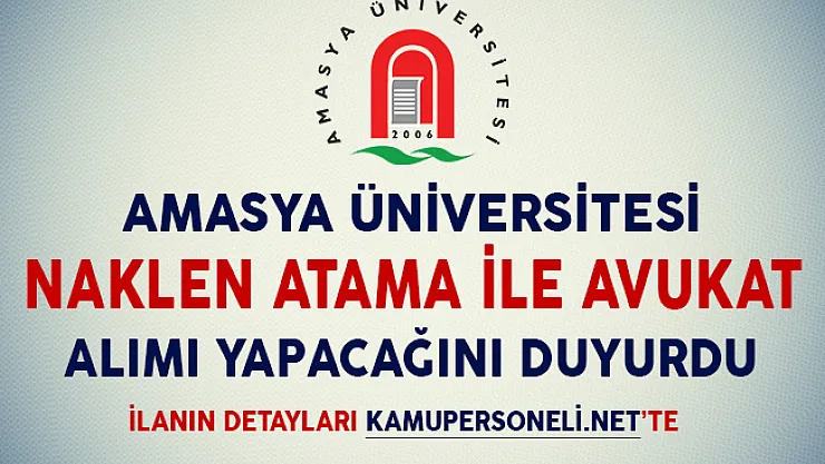 Amasya Üniversitesi Naklen Atama İle Avukat Alımı Yapacağını Duyurdu