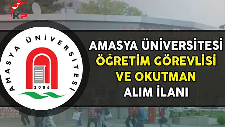 Amasya Üniversitesi Öğretim Görevlisi ve Okutman Alım İlanı
