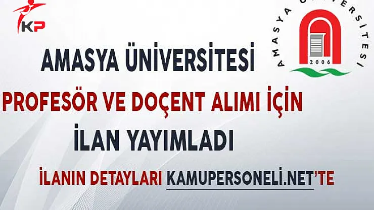 Amasya Üniversitesi Profesör ve Doçent Alımına İlişkin İlan Yayımladı!